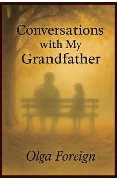 Coperta cărții 'Conversations With My Grandfather - Olga Foreign'