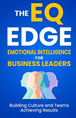 Emotional Intelligence: The EQ Edge for Business Leaders - Tim Luscombe