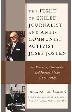 Coperta cărții 'Fight of Exiled Journalist and Anti-Communist Activist Josef Josten: For Freedom, Democracy, and Human Rights'