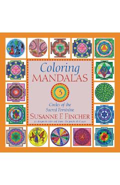 Coperta cărții Coloring Mandalas 3: Circles of the Sacred Feminine - Susanne F. Fincher