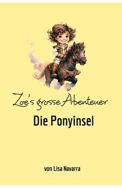 Coperta cărții 'Zoe's grosse Abenteuer: Die Ponyinsel - Lisa Navarra'