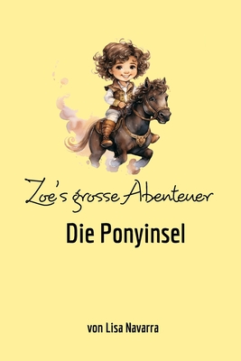 Zoe's grosse Abenteuer: Die Ponyinsel - Lisa Navarra