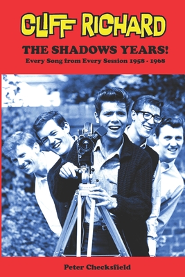 CLIFF RICHARD - The Shadows Years!: Every Song from Every Session 1958 - 1968 - Peter Checksfield