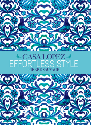 Effortless Style: Casa Lopez - Pierre Sauvage