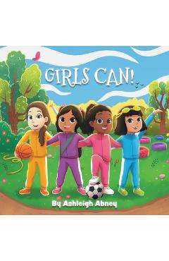 Coperta cărții 'Girls Can!: A children's book to inspire girls to explore sports and have fun - Ashleigh Abney'