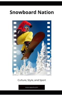 Coperta cărții 'Snowboard Nation: Culture, Style, and Sport - Tavin D. Spicer'