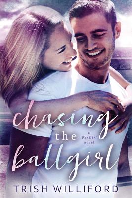 Chasing the Ballgirl - Trish Williford