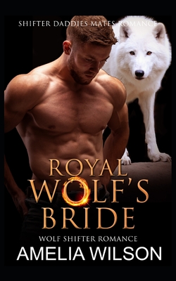 Royal Wolf's Bride: Wolf Shifter Romance - Amelia Wilson