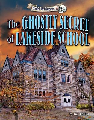 The Ghostly Secret of Lakeside School - Dee Phillips