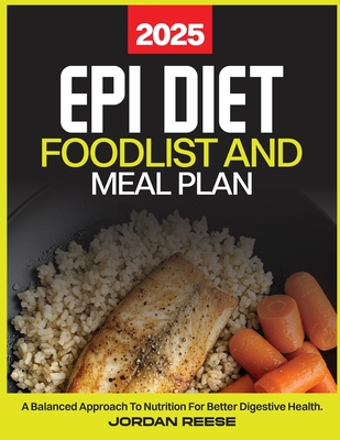 Epi Diet Food List and Meal Plan 2025: A Balanced Approach to Nutrition for Better Digestive Health - Jordan Reese