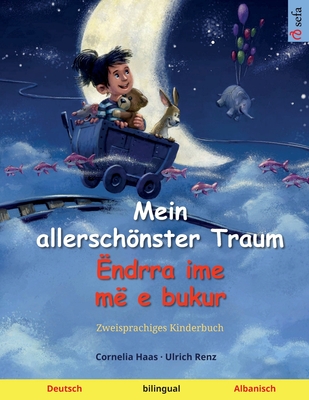 Mein allerschönster Traum - Ëndrra ime më e bukur (Deutsch - Albanisch) - Cornelia Haas