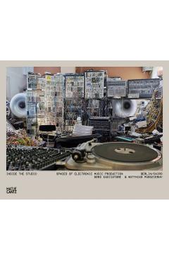 Poza produsului Inside the Studio: Spaces of Electronic Music Production - Matthias Pasdzierny