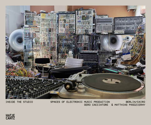 Inside the Studio: Spaces of Electronic Music Production - Matthias Pasdzierny