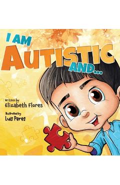 Coperta cărții 'I Am Autistic and... - Elizabeth Flores'