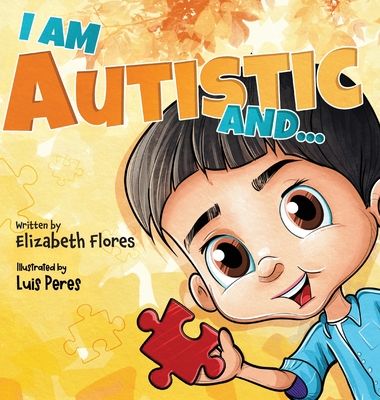 Coperta cărții 'I Am Autistic and... - Elizabeth Flores'