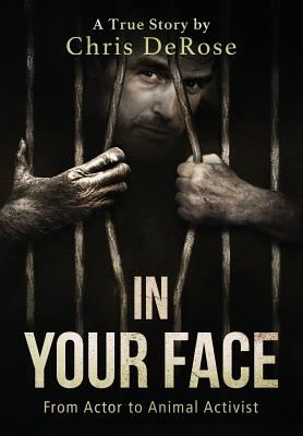 In Your Face: From Actor to Animal Activist - Chris Derose