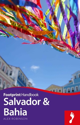 Salvador & Bahia Handbook - Alex Robinson
