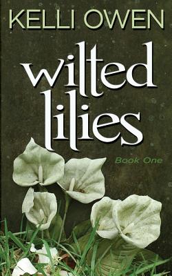 Wilted Lilies - Kelli Owen