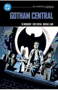 Coperta cărții 'Gotham Central: DC Compact Comics Edition - Ed Brubaker'