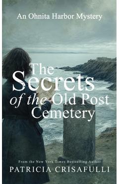 Poza produsului The Secrets of the Old Post Cemetery: An Ohnita Harbor Mystery - Patricia Crisafulli
