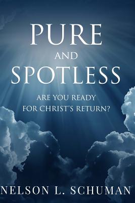 Pure and Spotless: Are You Ready For Christ's Return? - Tina Marie Kirkpatrick