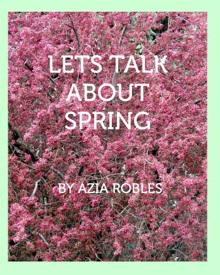 Let's Talk About Spring - Azia Robles