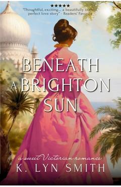 Coperta cărții 'Beneath a Brighton Sun: A Sweet Victorian Romance - K. Lyn Smith'