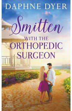 Coperta cărții 'Smitten with the Orthopedic Surgeon - Daphne Dyer'