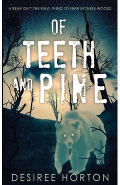 Poza produsului Of Teeth and Pine - Desiree Horton