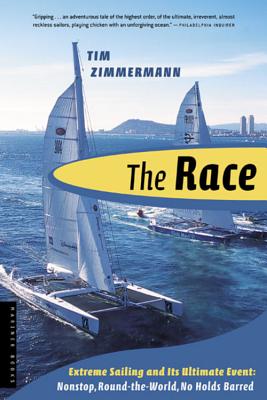 The Race: The First Nonstop, Round-The-World, No-Holds-Barred Sailing Competition - Tim Zimmermann