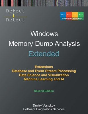 Extended Windows Memory Dump Analysis: Using and Writing WinDbg Extensions, Database and Event Stream Processing, Data Science and Visualization, Mach - Dmitry Vostokov