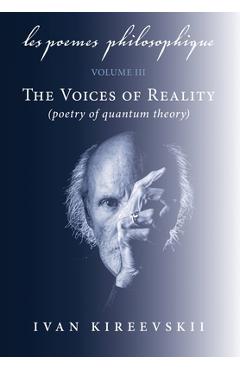 Poza produsului Les Poemes Philosophique (Volume 3): The Voices of Reality (poetry of quantum theory) - Ivan Kireevskii