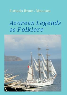 Azorean Legends as Folklore - Regina Oberschelp De Meneses