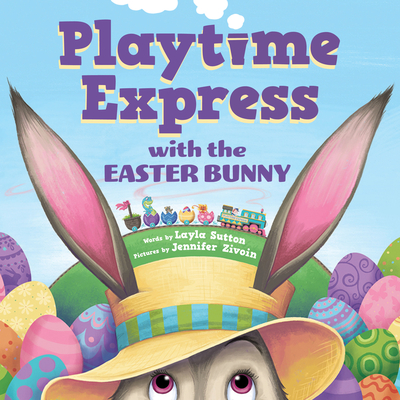 Playtime Express with the Easter Bunny - Layla Sutton