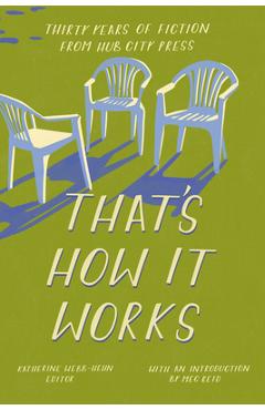 Poza produsului That's How It Works: 30 Years of Fiction from Hub City Press - Katherine Webb-hehn