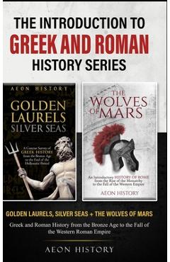 Coperta cărții 'The Introduction to Greek and Roman History Series: Golden Laurels, Silver Seas + The Wolves of Mars - Greek and Roman'