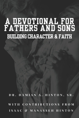 A Devotional for Fathers and Sons: Faith and Character - Isaac C. Hinton