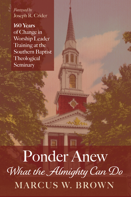 Ponder Anew What the Almighty Can Do - Marcus W. Brown