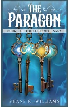 Coperta cărții 'The Paragon: Book 1 of The Locksmith Saga - Shane R. Williams'