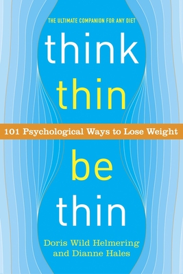 Think Thin, Be Thin: 101 Psychological Ways to Lose Weight - Doris Wild Helmering