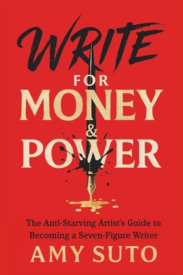 Write for Money and Power - Amy Suto