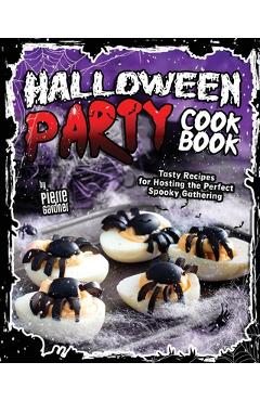 Poza produsului Halloween Party Cookbook: Tasty Recipes for Hosting the Perfect Spooky Gathering - Pierre Gardner