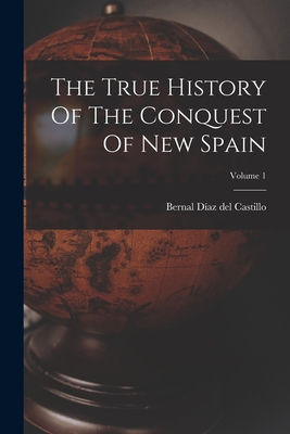 The True History Of The Conquest Of New Spain; Volume 1 - 