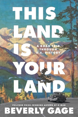 Coperta cărții 'This Land Is Your Land: A Road Trip Through U.S. History - Beverly Gage'