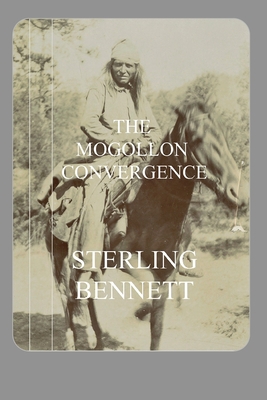 The Mogollon Convergence - Sterling Bennett