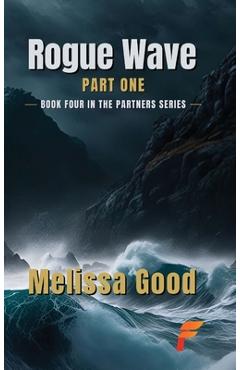 Coperta cărții 'Rogue Wave Part One - Melissa Good'