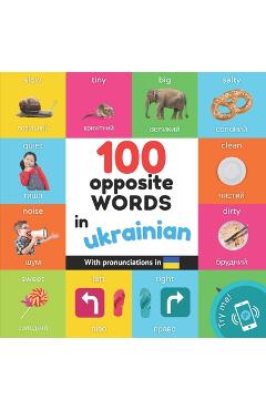 Poza produsului 100 opposite words in ukrainian: Bilingual picture book for kids: english / ukrainian with pronunciations - 