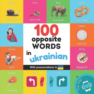 100 opposite words in ukrainian: Bilingual picture book for kids: english / ukrainian with pronunciations -
