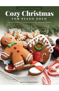 Poza produsului Cozy Christmas: 15 Heartfelt Intermediate to Early Advanced Piano Solo Arrangements to Get Into the Holiday Spirit Arranged by Melody Bober - 