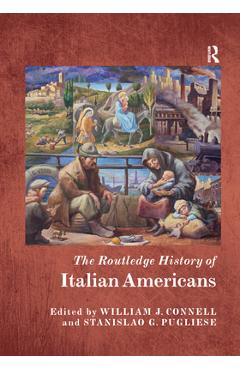 Coperta cărții 'The Routledge History of Italian Americans - William Connell'